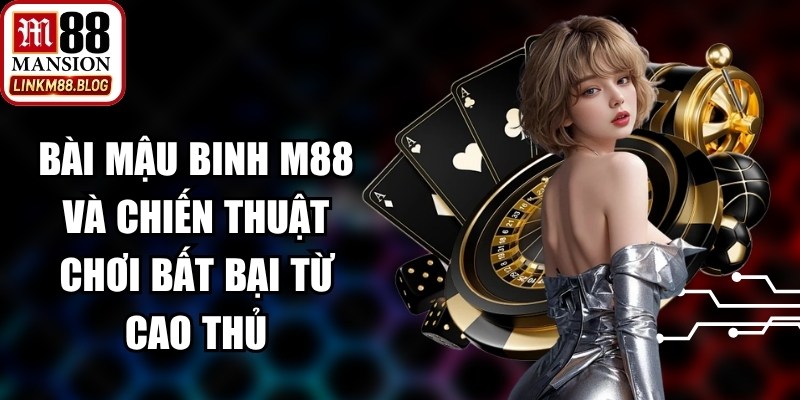 Bài Mậu Binh M88