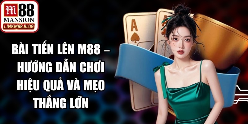 Bài Tiến lên M88