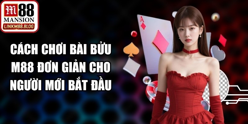 Cách Chơi Bài Bửu M88