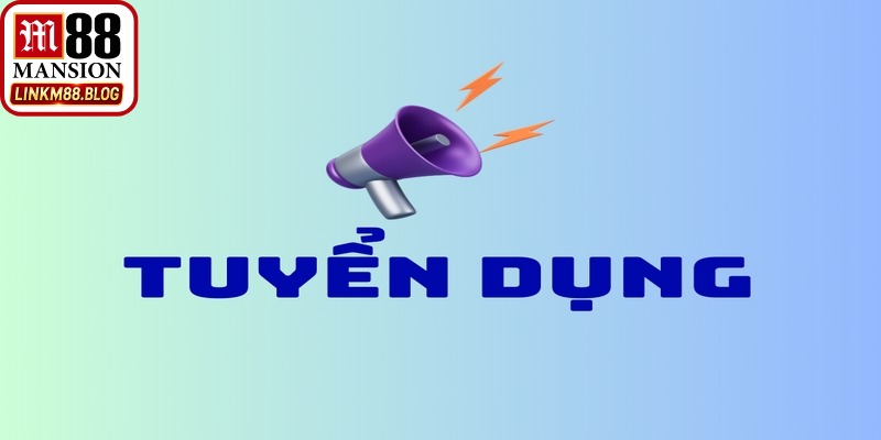 Tuyển dụng M88 là tâm điểm chú ý của đông đảo nhân sự trẻ